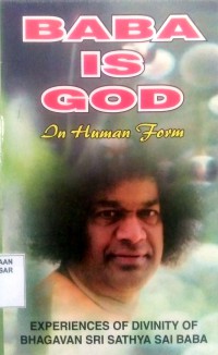 Image of Baba is God in Human Form : Unique experiences of divinity of Bhagavan Sri Sathya Sai Baba
